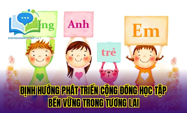 Định hướng phát triển cộng đồng học tập bền vững trong tương lai