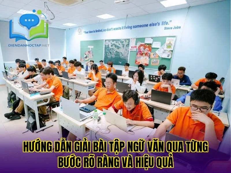 Hướng dẫn giải bài tập ngữ văn qua từng bước rõ ràng và hiệu quả