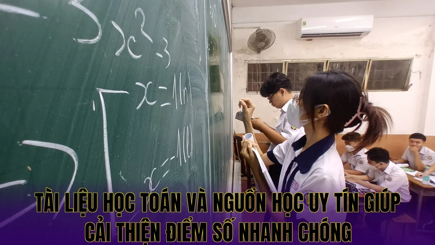 tài liệu học toán và nguồn học uy tín giúp cải thiện điểm số nhanh chóng