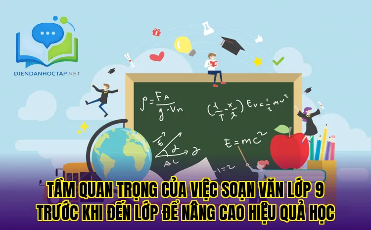 Tầm quan trọng của việc soạn văn lớp 9 trước khi đến lớp để nâng cao hiệu quả học