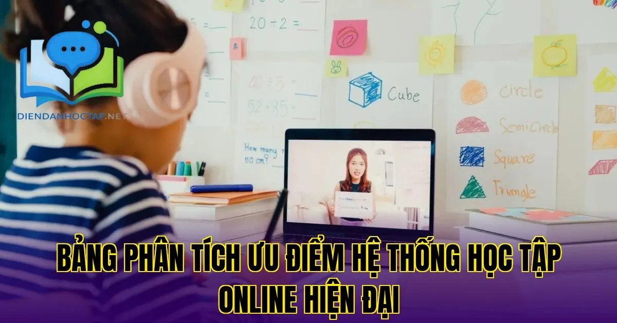 Bảng phân tích ưu điểm hệ thống học tập online hiện đại