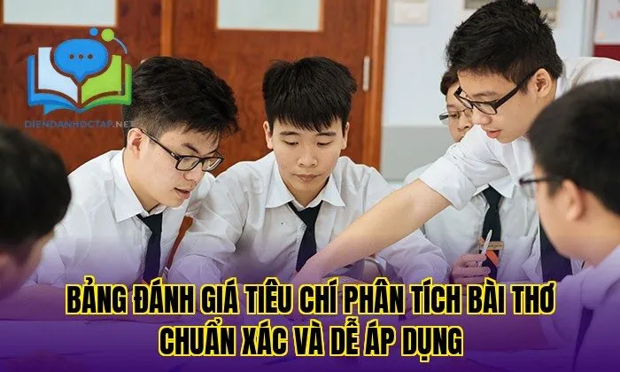 Bảng đánh giá tiêu chí phân tích bài thơ chuẩn xác và dễ áp dụng
