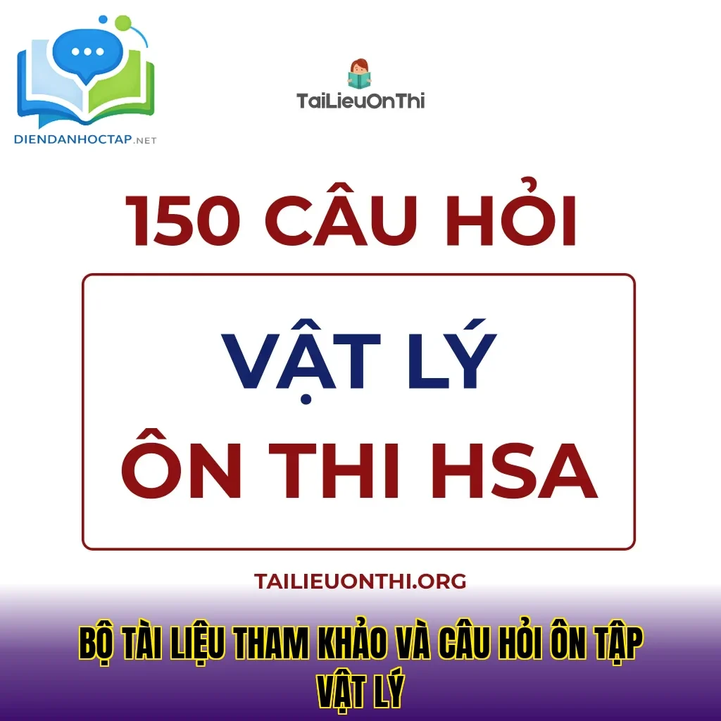 Bộ tài liệu tham khảo và câu hỏi ôn tập vật lý