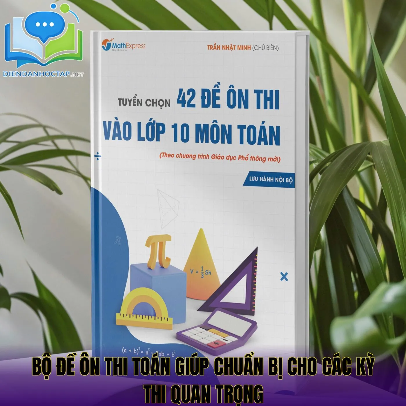 Bộ đề ôn thi Toán giúp chuẩn bị cho các kỳ thi quan trọng