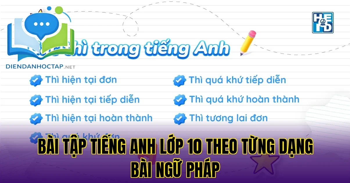 Bài tập tiếng Anh lớp 10 theo từng dạng bài ngữ pháp