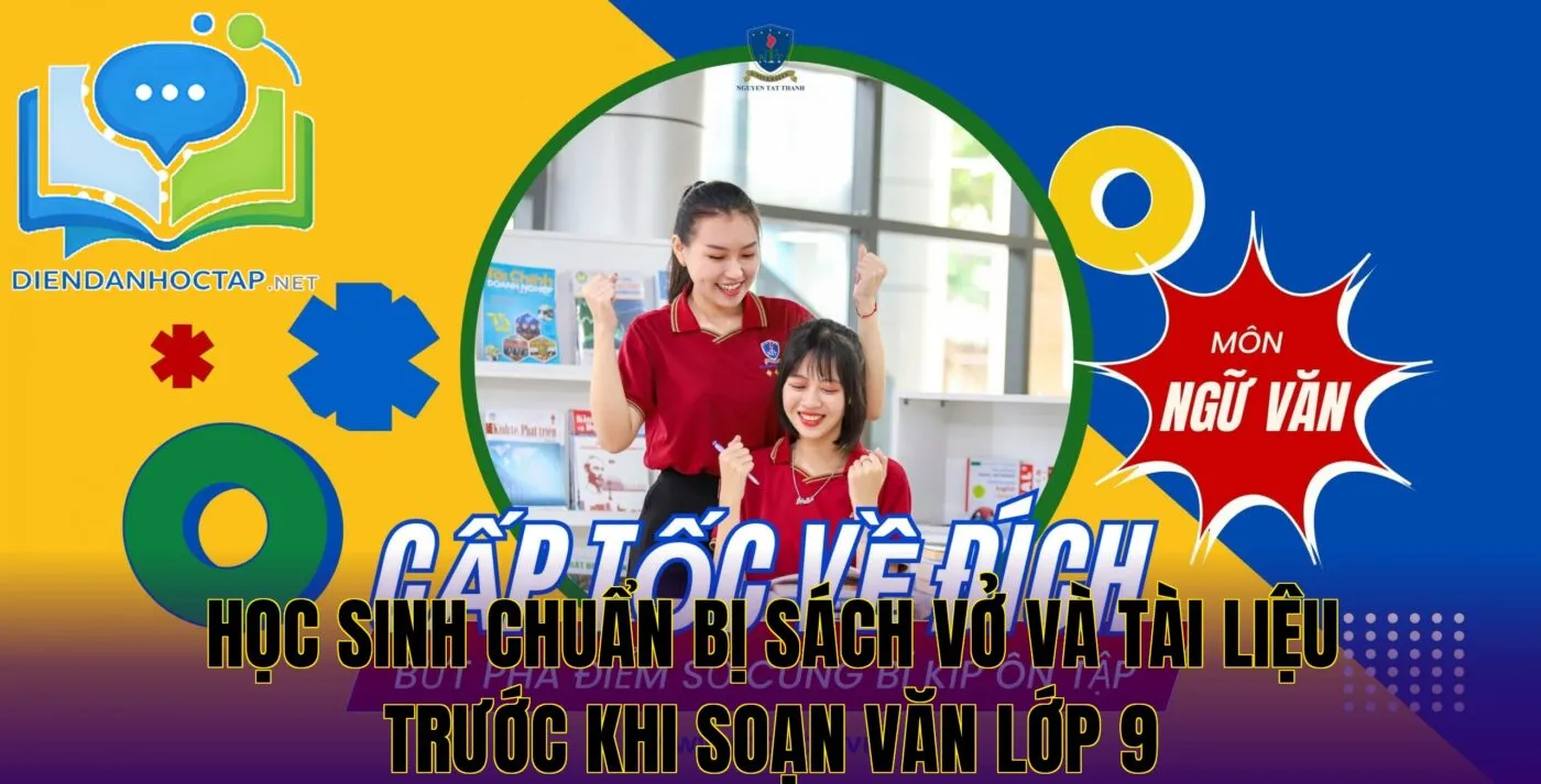Học sinh chuẩn bị sách vở và tài liệu trước khi soạn văn lớp 9