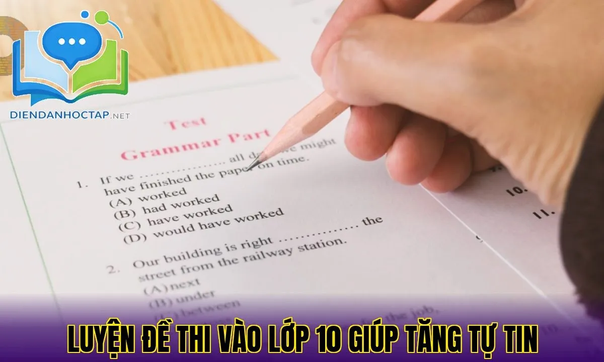 Luyện đề thi vào lớp 10 giúp tăng tự tin