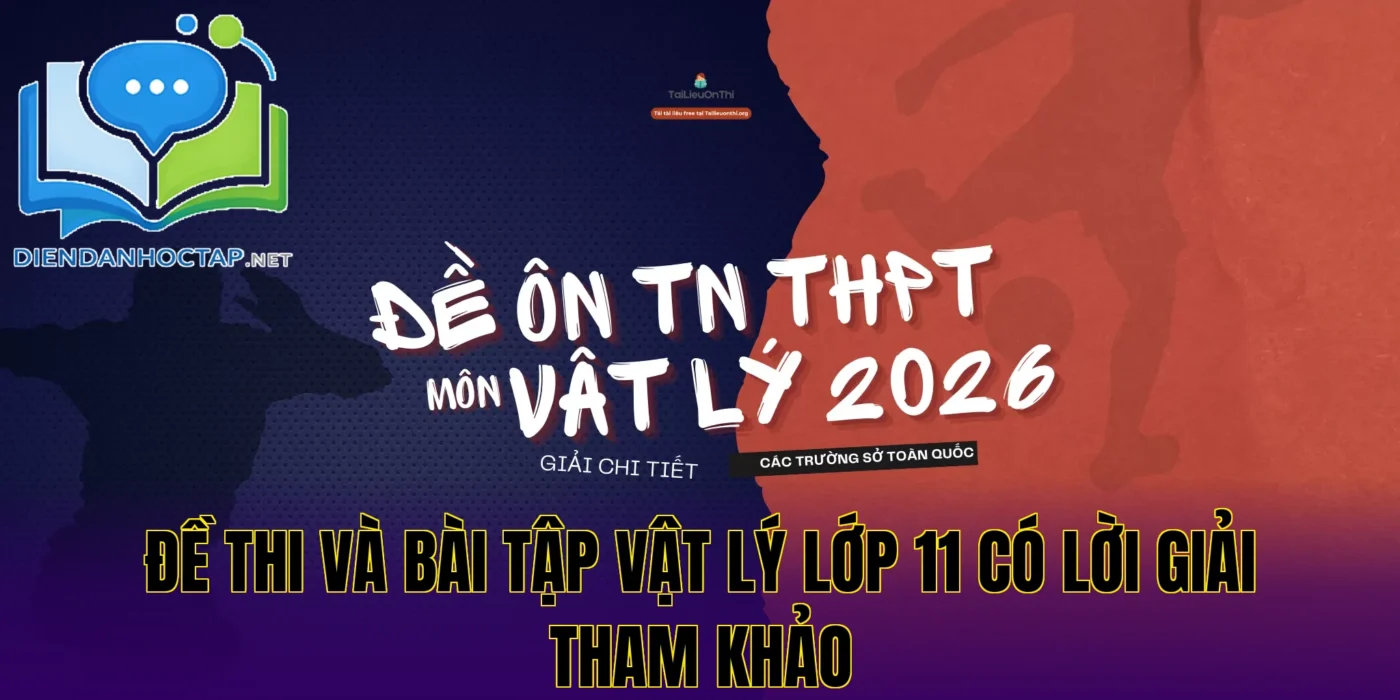 Đề thi và bài tập vật lý lớp 11 có lời giải tham khảo