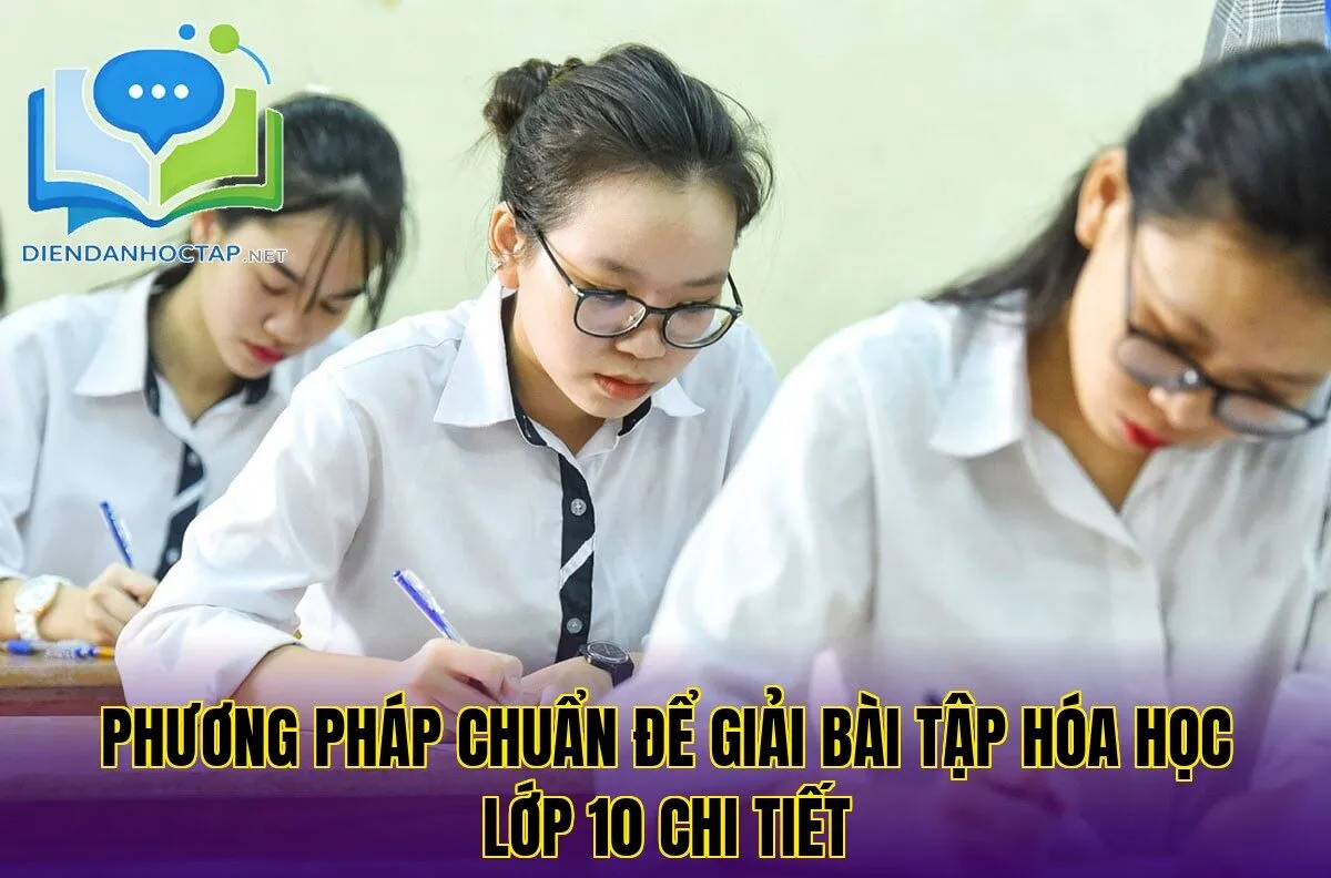 Phương pháp chuẩn để giải bài tập hóa học lớp 10 chi tiết