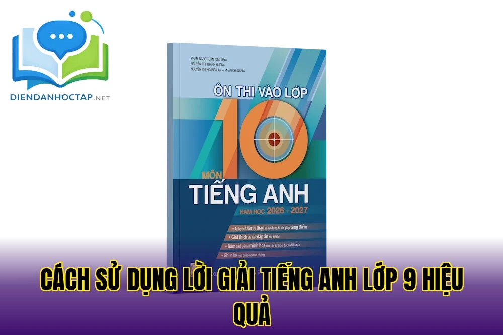 Cách sử dụng lời giải tiếng Anh lớp 9 hiệu quả