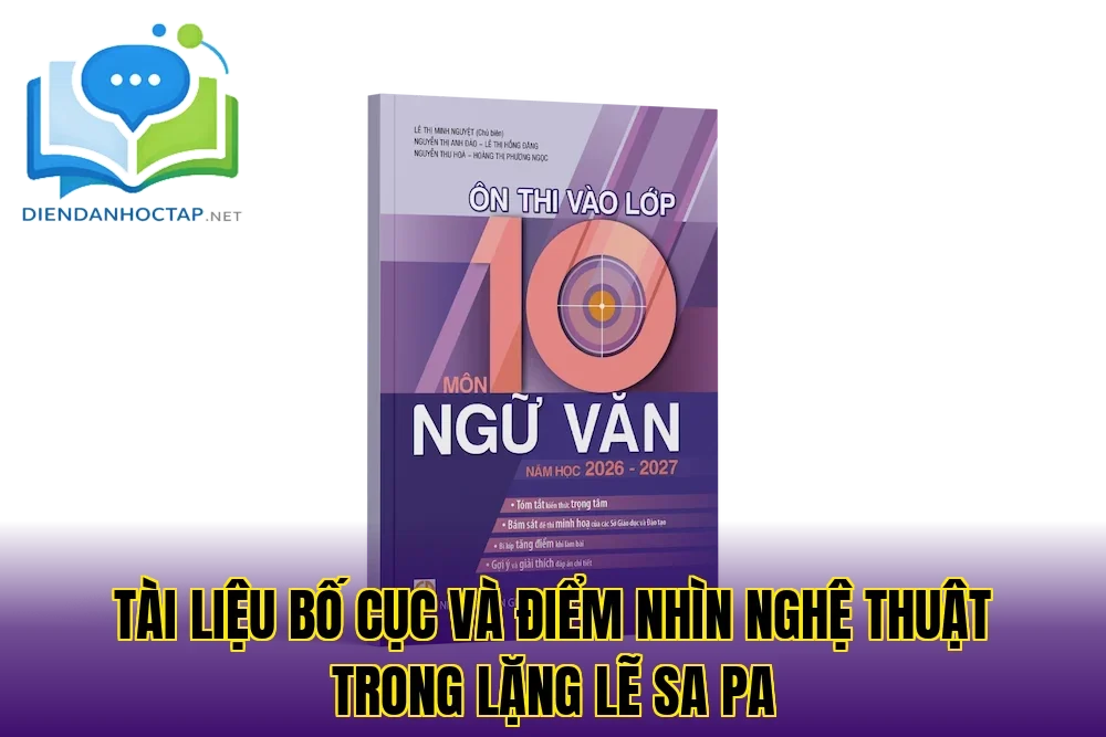 Tài liệu bố cục và điểm nhìn nghệ thuật trong Lặng Lẽ Sa Pa
