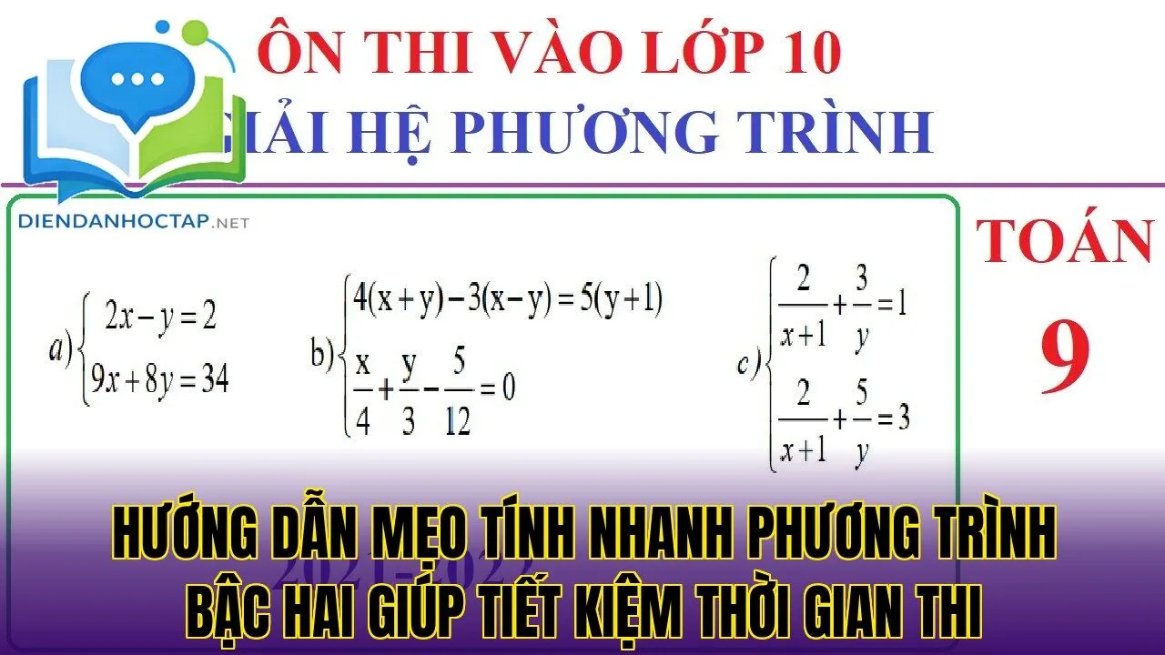 Hướng dẫn mẹo tính nhanh phương trình bậc hai giúp tiết kiệm thời gian thi