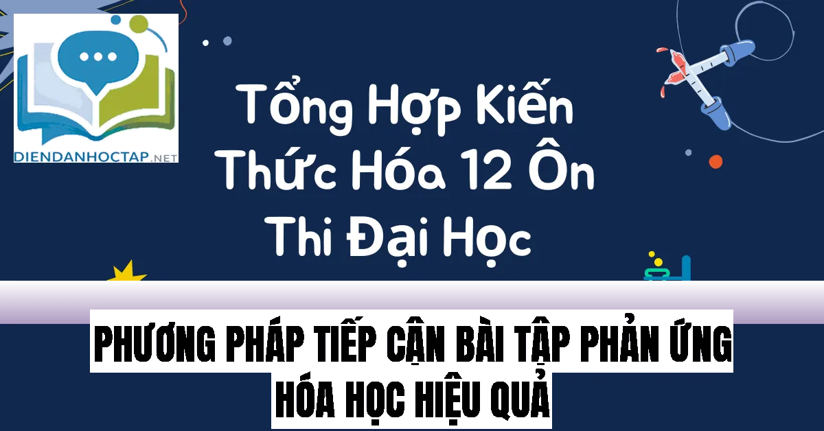 Phương pháp tiếp cận bài tập phản ứng hóa học hiệu quả